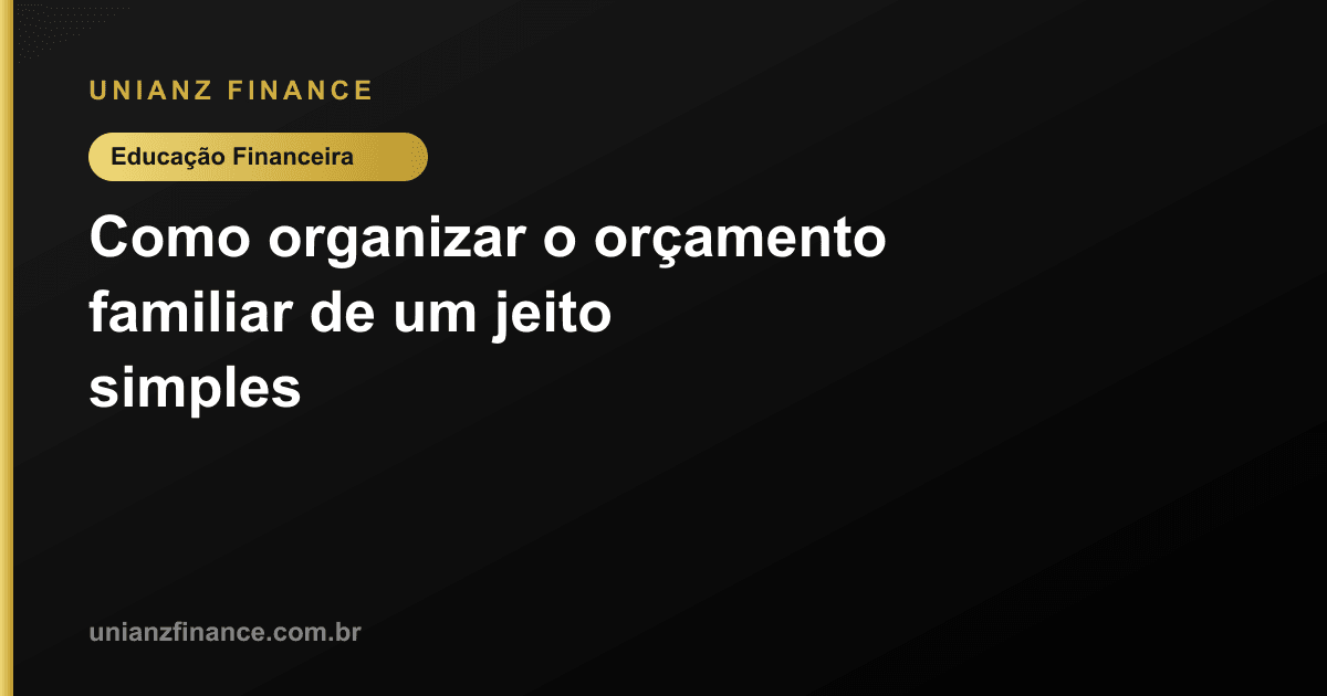 Como organizar o orçamento familiar de um jeito simples