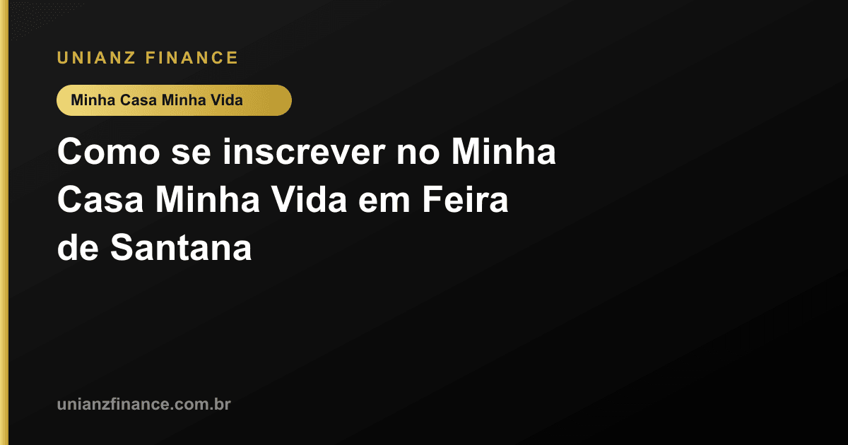Como se inscrever no Minha Casa Minha Vida em Feira de Santana