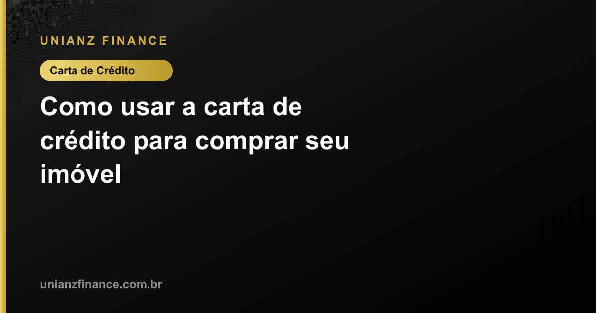 Como usar a carta de crédito para comprar seu imóvel