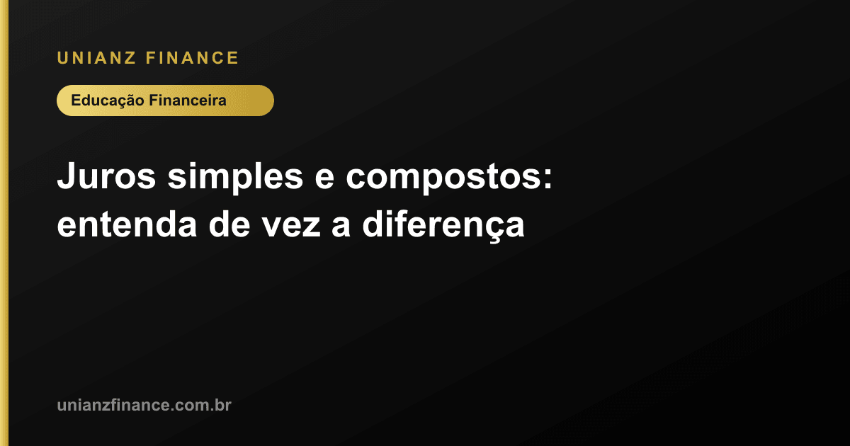 Juros simples e compostos: entenda de vez a diferença