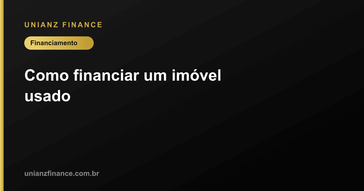 Como financiar um imóvel usado