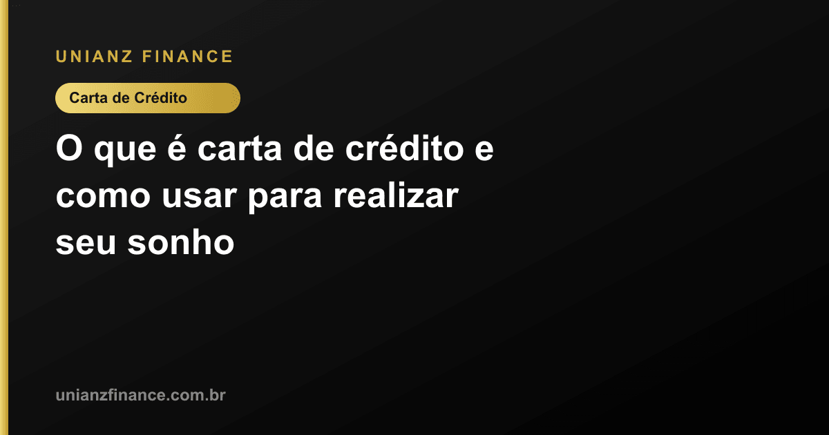 O que é carta de crédito e como usar para realizar seu sonho