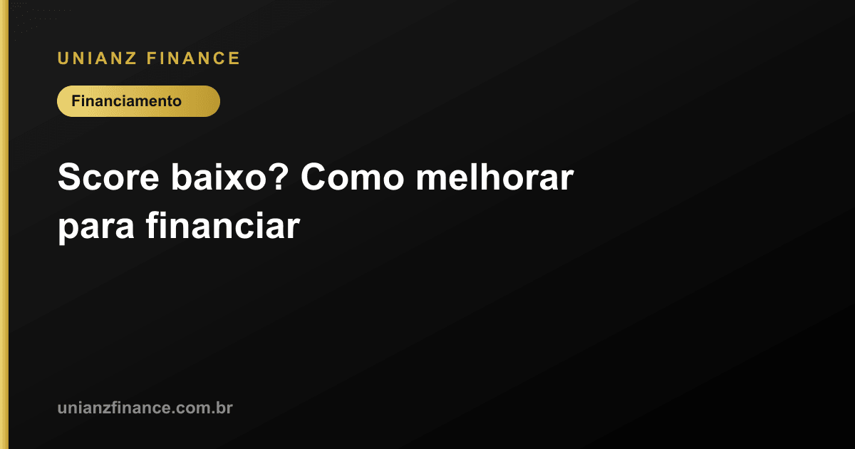Score baixo? Como melhorar para financiar